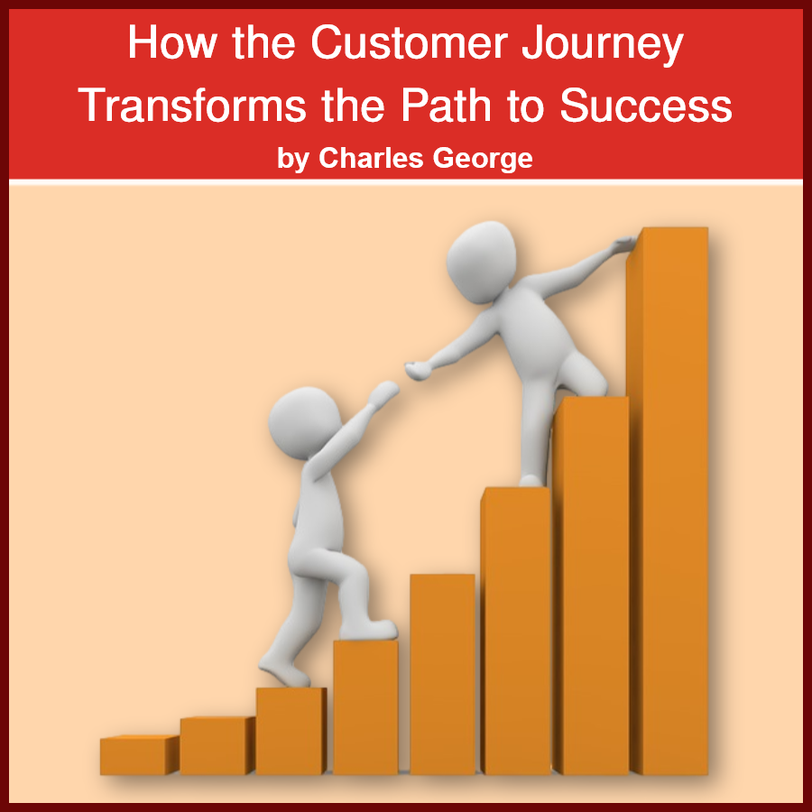 How the Customer Journey Transforms the Path to Success.